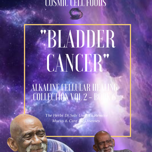 "BLADDER CANCER" Alkaline Cellular Healing Collection Vol 2 - BOOK  6