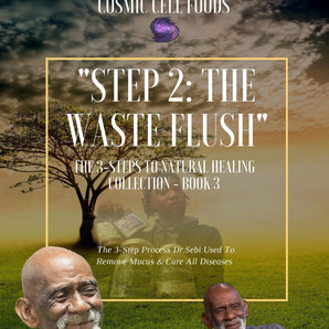 [HOLIDAY SPECIAL] "Step 2:The Waste Flush" The 3-Steps To Healing Book Collection - BOOK 3 - The Cosmic Chef