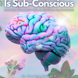 "The Secret Is Sub-Conscious" - Piercing Creation's Veil Of Physical Manifestation - CCell Solutions Academy